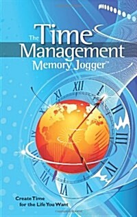 The Time Management Memory Jogger: Create Time for the Life You Want (Spiral)