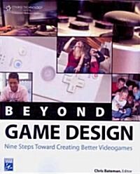 Beyond Game Design: Nine Steps Towards Creating Better Videogames (Paperback)