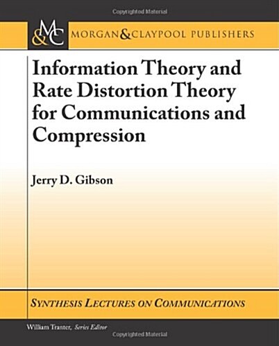 Information Theory and Rate Distortion Theory for Communications and Compression (Paperback)