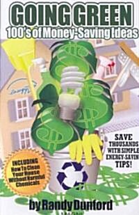 Going Green: 100s of Money-Saving Ideas (Paperback)