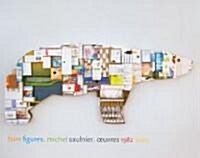 Faire Figures, Michel Saulnier, Oeuvres 1982-2007 / Make Figures, Michel Saulnier, Works 1982-2007 (Paperback)