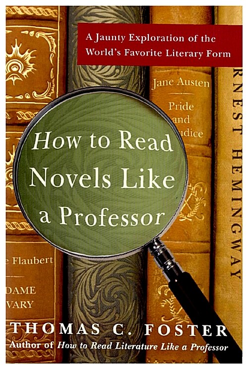 [중고] How to Read Novels Like a Professor: A Jaunty Exploration of the Worlds Favorite Literary Form (Paperback)