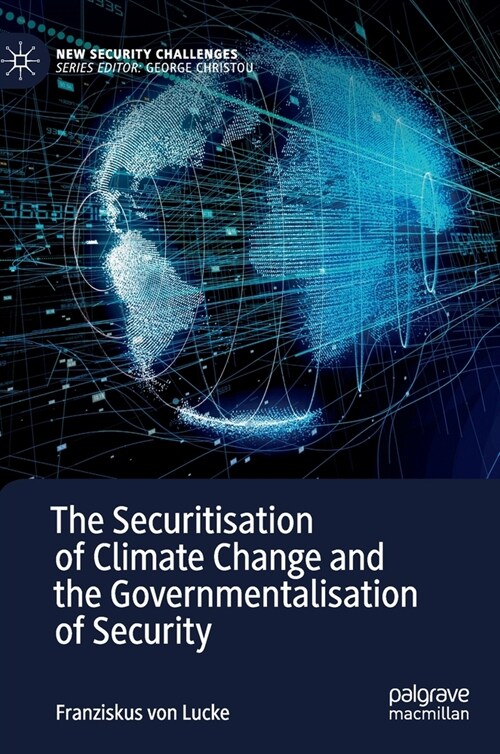 The Securitisation of Climate Change and the Governmentalisation of Security (Hardcover)