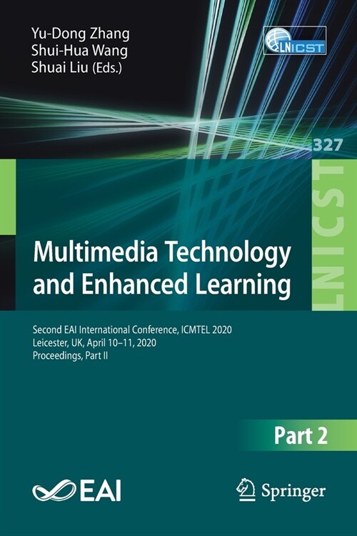 Multimedia Technology and Enhanced Learning: Second Eai International Conference, Icmtel 2020, Leicester, Uk, April 10-11, 2020, Proceedings, Part II (Paperback, 2020)