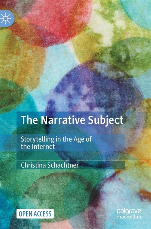 The Narrative Subject: Storytelling in the Age of the Internet (Hardcover, 2020)