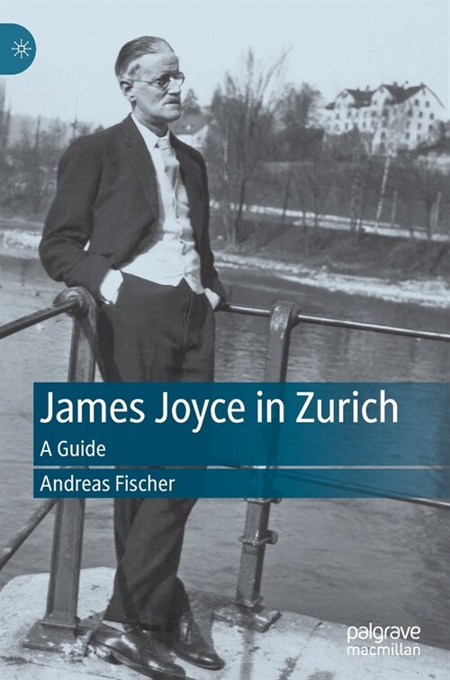 James Joyce in Zurich: A Guide (Hardcover, 2020)