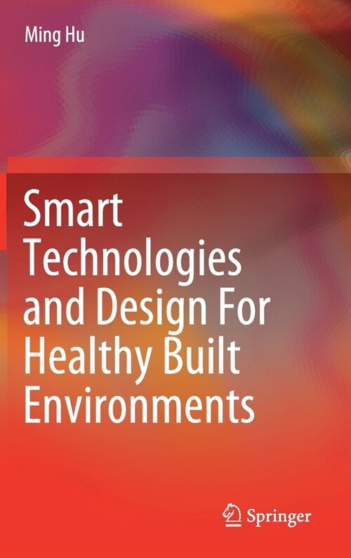 Smart Technologies and Design for Healthy Built Environments (Hardcover, 2021)