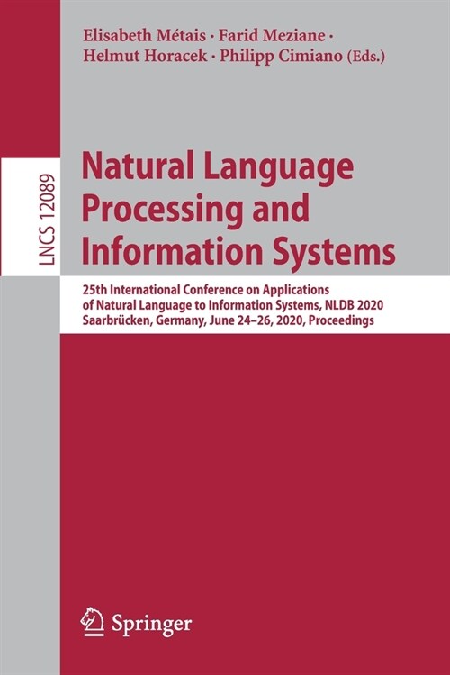 Natural Language Processing and Information Systems: 25th International Conference on Applications of Natural Language to Information Systems, Nldb 20 (Paperback, 2020)
