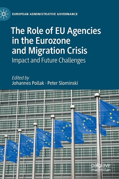 The Role of Eu Agencies in the Eurozone and Migration Crisis: Impact and Future Challenges (Hardcover, 2021)