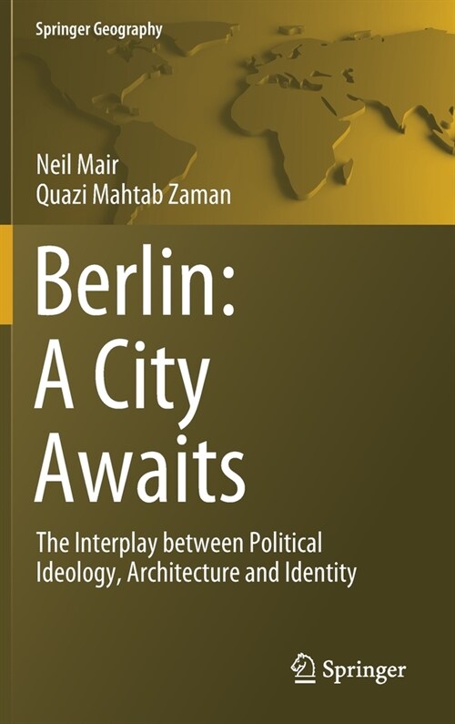 Berlin: A City Awaits: The Interplay Between Political Ideology, Architecture and Identity (Hardcover, 2020)