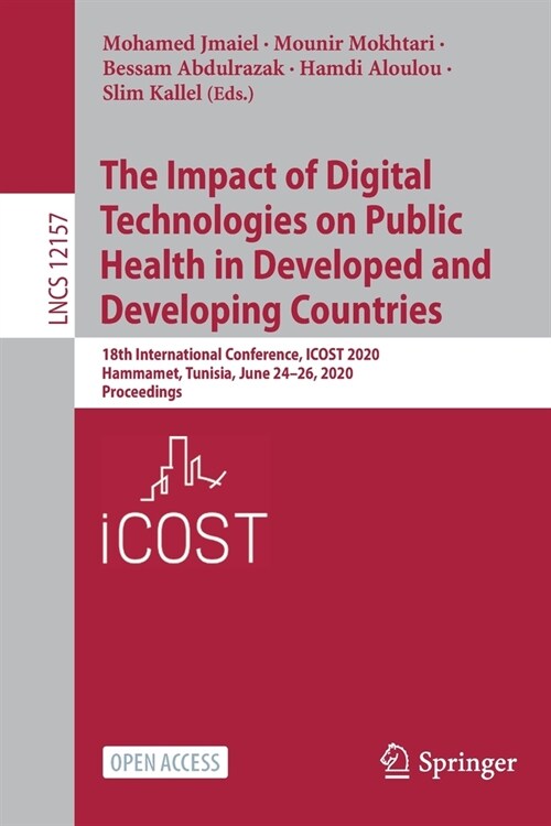 The Impact of Digital Technologies on Public Health in Developed and Developing Countries: 18th International Conference, Icost 2020, Hammamet, Tunisi (Paperback, 2020)