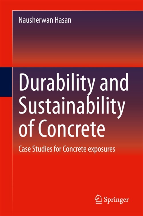 Durability and Sustainability of Concrete: Case Studies for Concrete Exposures (Hardcover, 2020)