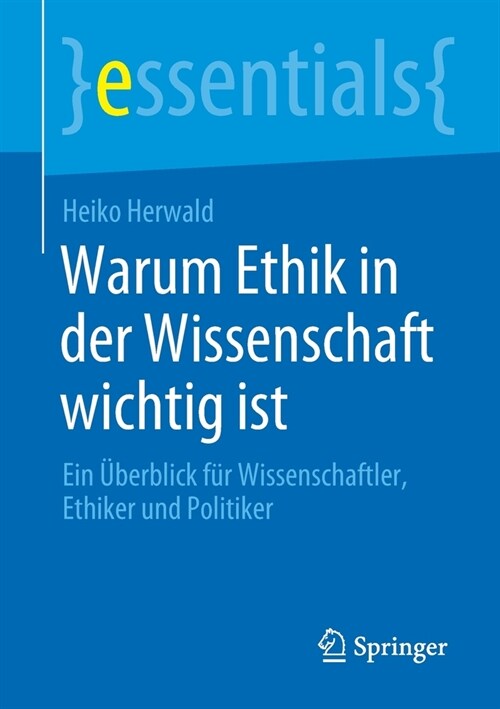 Warum Ethik in Der Wissenschaft Wichtig Ist: Ein ?erblick F? Wissenschaftler, Ethiker Und Politiker (Paperback, 1. Aufl. 2020)