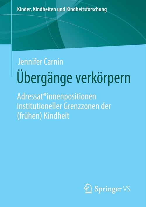 ?erg?ge Verk?pern: Adressat*innenpositionen Institutioneller Grenzzonen Der (Fr?en) Kindheit (Paperback, 1. Aufl. 2020)