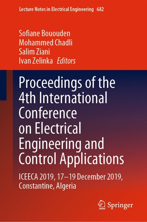 Proceedings of the 4th International Conference on Electrical Engineering and Control Applications: Iceeca 2019, 17-19 December 2019, Constantine, Alg (Hardcover, 2021)