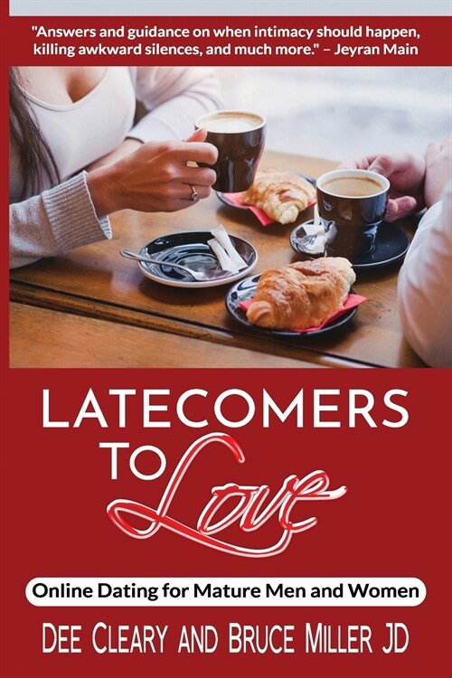 Latecomers To Love: Online Dating for Mature Men and Women: Why Didnt He Call Me Back? Why Didnt She Want a Second Date? First Online Me (Paperback)