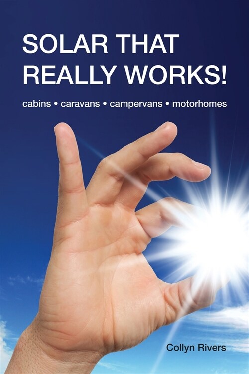 Solar That Really Works!: cabins - caravans - campervans - motorhomes (Paperback)
