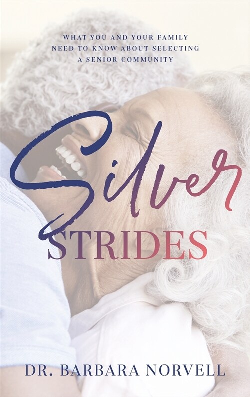 Silver Strides: What You And Your Family Need To Know About Selecting a Senior Community (Paperback)