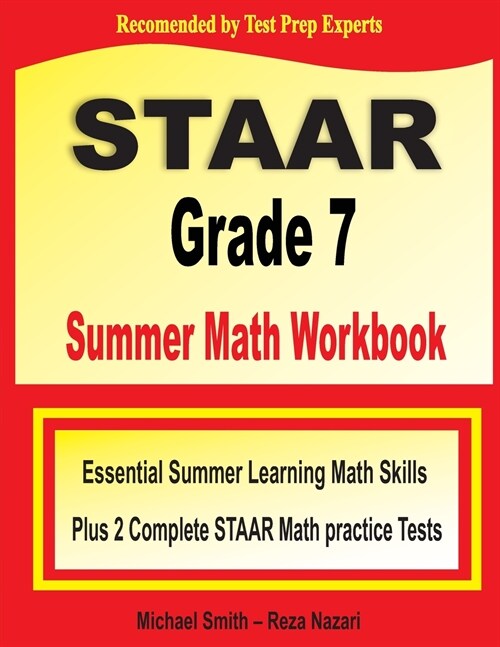 STAAR Grade 7 Summer Math Workbook: Essential Summer Learning Math Skills plus Two Complete STAAR Math Practice Tests:: Essential Summer Learning Math (Paperback)