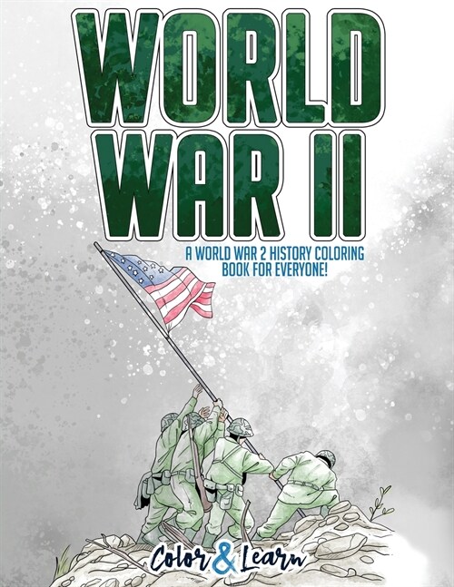 World War II (Color and Learn): A World War 2 History Coloring Book For Everyone! (Paperback)