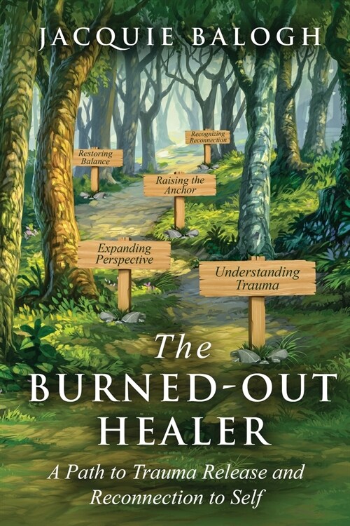 The Burned-Out Healer: A Path to Trauma Release and Reconnection to Self (Paperback)