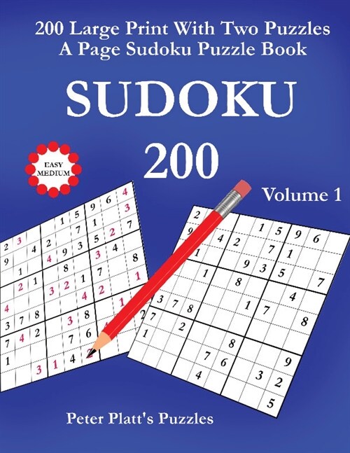 Sudoku 200: 200 Large Print With Two Puzzles A Page Sudoku Puzzle Book (Paperback)