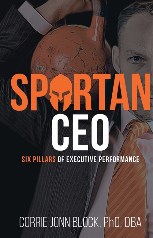 Spartan CEO: Six Pillars of Executive Performance (Paperback)