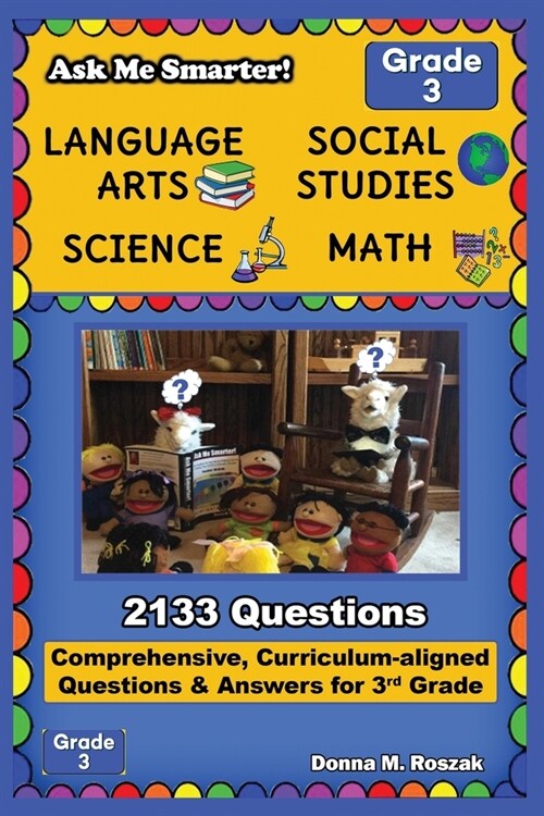 Ask Me Smarter! Language Arts, Social Studies, Science, and Math - Grade 3: Comprehensive, Curriculum-aligned Questions and Answers for 3rd Grade (Paperback)