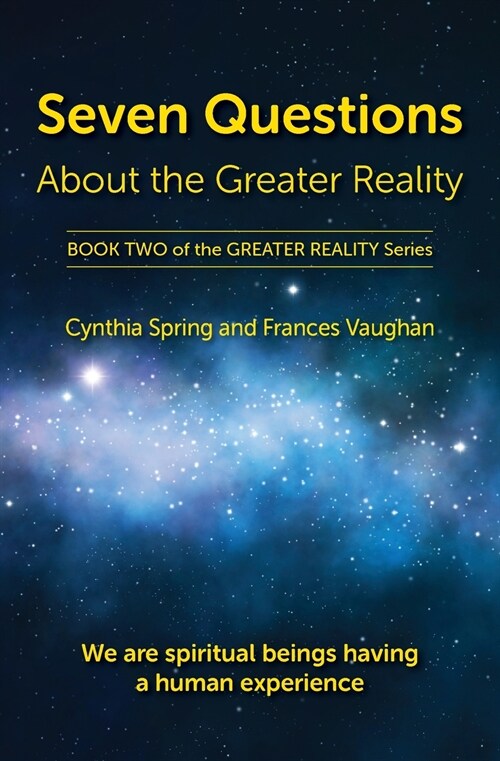 Seven Questions About The Greater Reality: We Are Spiritual Beings Having a Human Experience (Paperback)