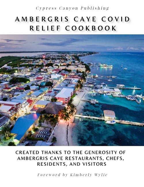 Ambergris Caye COVID Relief Cookbook (Hardcover)