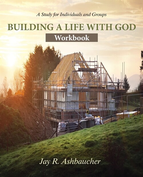 Building a Life with God: Workbook (Paperback)