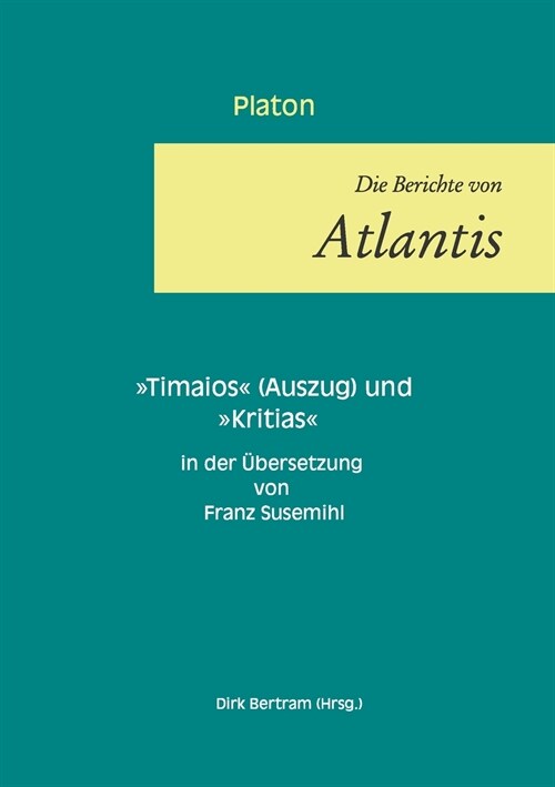 Die Berichte von Atlantis: Timaios (Auszug) und Kritias (Paperback)
