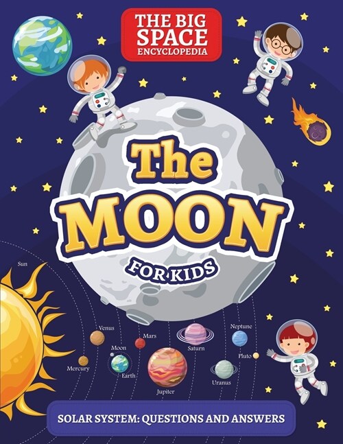 The Moon: The Big Space Encyclopedia for Kids. Solar System: Questions and Answers (Paperback)
