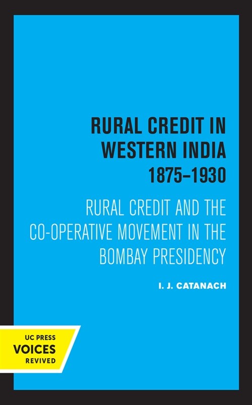 Rural Credit in Western India 1875-1930: Rural Credit and the Co-Operative Movement in the Bombay Presidency (Paperback)