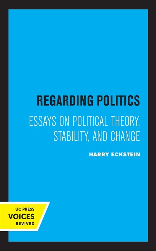 Regarding Politics: Essays on Political Theory, Stability, and Change (Paperback)