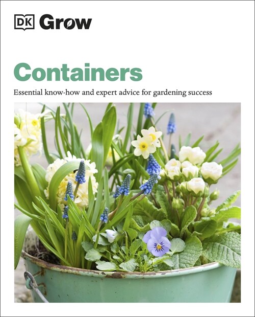 Grow Containers : Essential know-how and expert advice for gardening success (Paperback)