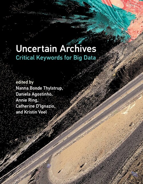 Uncertain Archives: Critical Keywords for Big Data (Paperback)