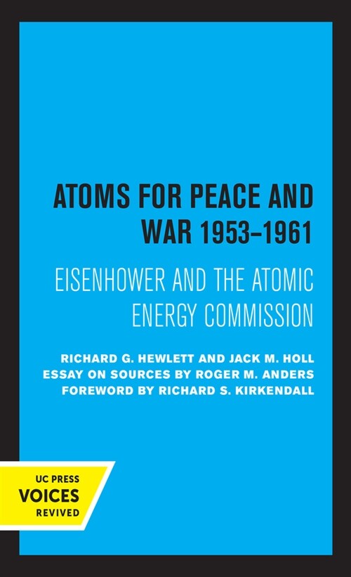 Atoms for Peace and War, 1953-1961: Eisenhower and the Atomic Energy Commission. (a History of the United States Atomic Energy Commission. Vol. III) V (Hardcover)