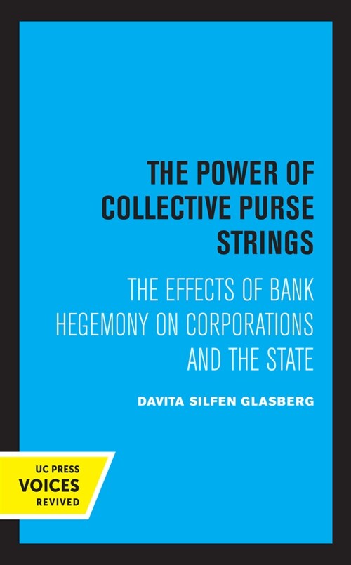 The Power of Collective Purse Strings: The Effect of Bank Hegemony on Corporations and the State (Hardcover)