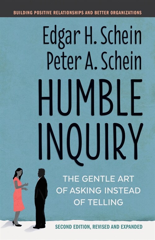Humble Inquiry, Second Edition: The Gentle Art of Asking Instead of Telling (Paperback)