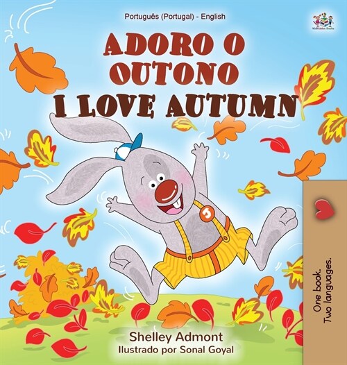 I Love Autumn (Portuguese English Bilingual Childrens Book - Portugal): Portuguese Portugal (Hardcover)
