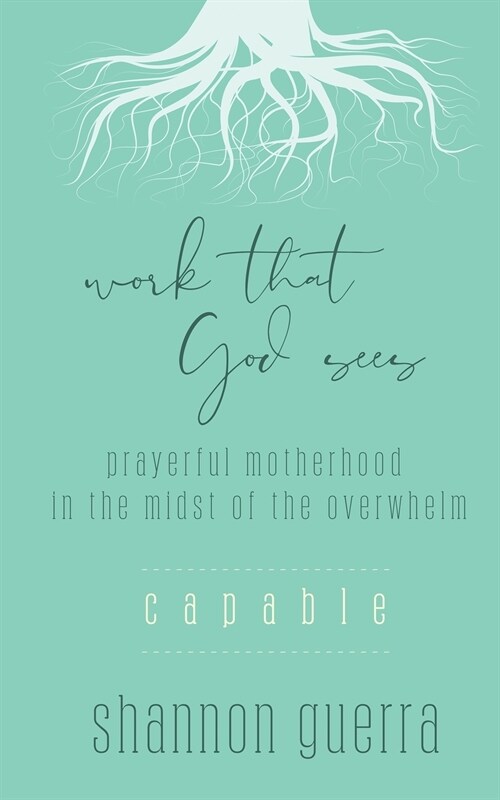 Capable: Prayerful Motherhood in the Midst of the Overwhelm (Paperback)