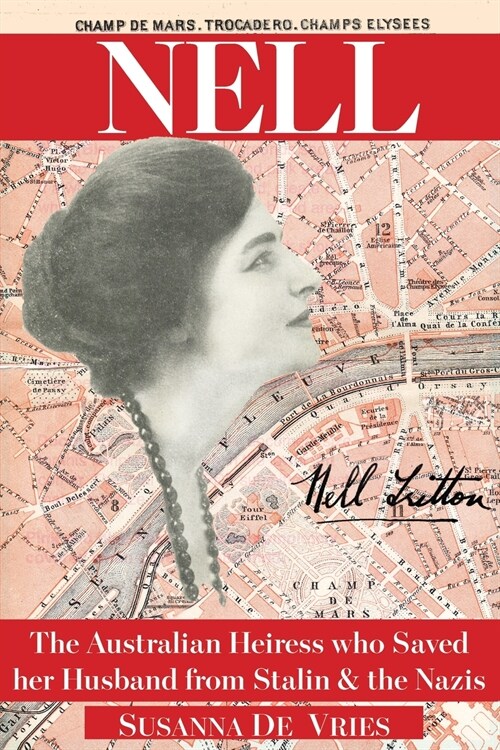 Nell: The Australian Heiress Who Saved Kerensky from Stalin & the Nazis (Paperback, Colour)