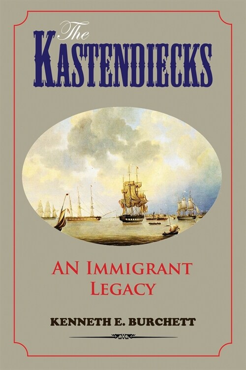 The Kastendiecks: An Immigrant Legacy (Paperback)