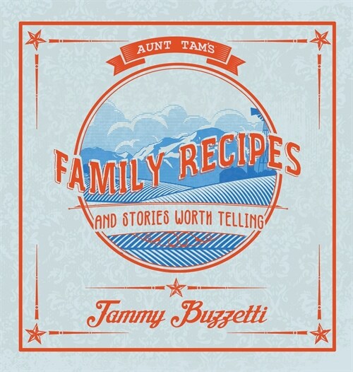 Aunt Tams Recipes and Stories Worth Telling (Hardcover)