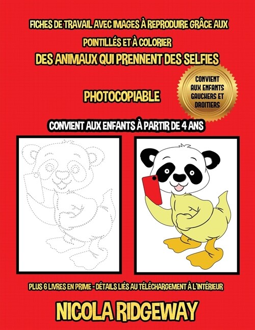 Fiches de travail avec images ?reproduire gr?e aux pointill? et ?colorier (Des Animaux qui Prennent des Selfies): Ce livre aidera les jeunes enfan (Paperback)