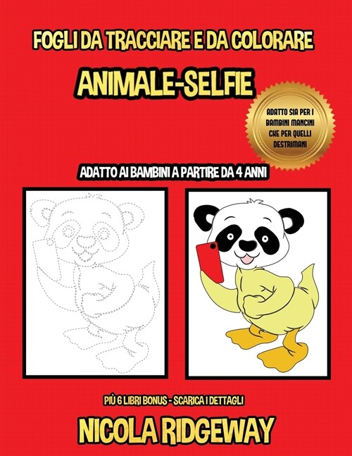 Fogli da tracciare e da colorare (Animale-Selfie): Questo libro ?stato progettato per aiutare i bambini a sviluppare il controllo sulla penna e ad al (Paperback)