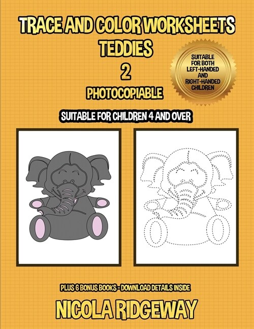 Trace and color worksheets (Teddies 2): This book has 40 trace and color worksheets. This book will assist young children to develop pen control and t (Paperback)