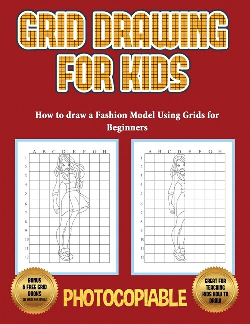 How to draw a Fashion Model Using Grids for Beginners (Grid Drawing for Kids): Use grids and learn how to draw fashion girls and fashion model figures (Paperback)