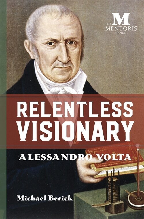 Relentless Visionary: Alessandro Volta (Paperback)